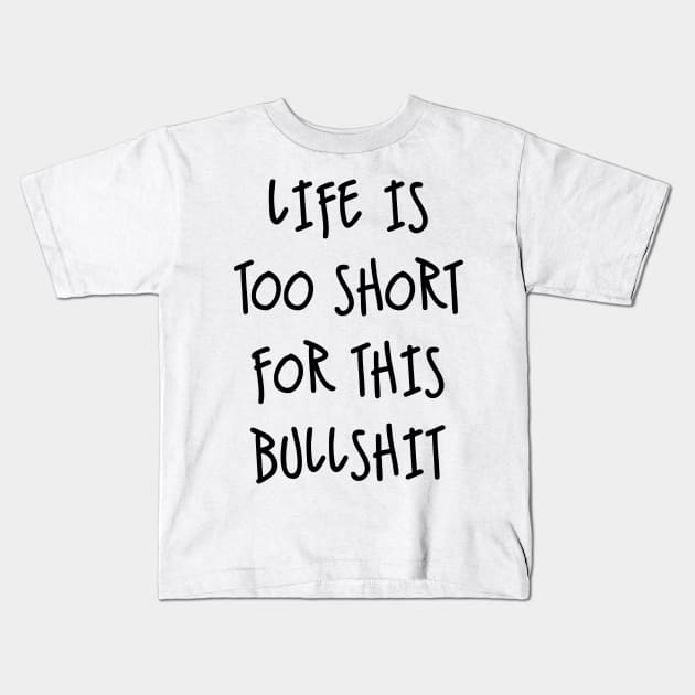 Life is too short Kids T-Shirt by old_school_designs